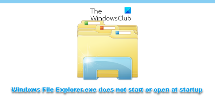 L'Explorateur De Fichiers Windows Ne Démarre Pas Automatiquement Dans Windows 10 1 Windows File Explorer.exe Ne Démarre Pas Ou Ne S'Ouvre Pas Au Démarrage