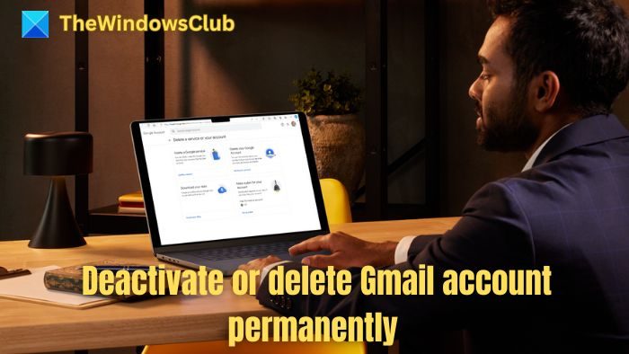 Deactivate or delete Gmail account permanently