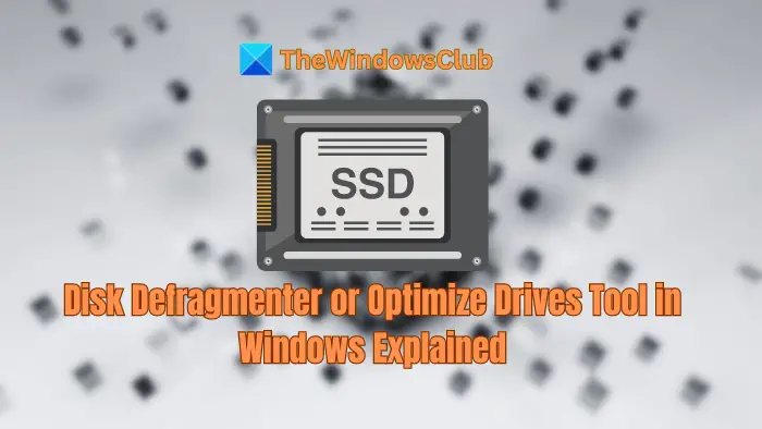 Disk Defragmenter or Optimize Drives Tool