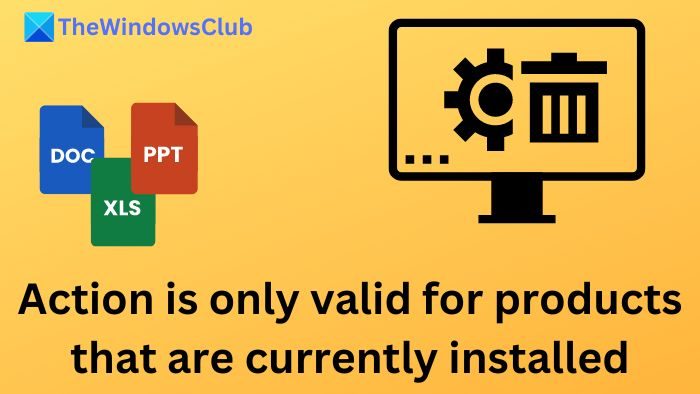 action-is-only-valid-for-products-that-are-currently-installed