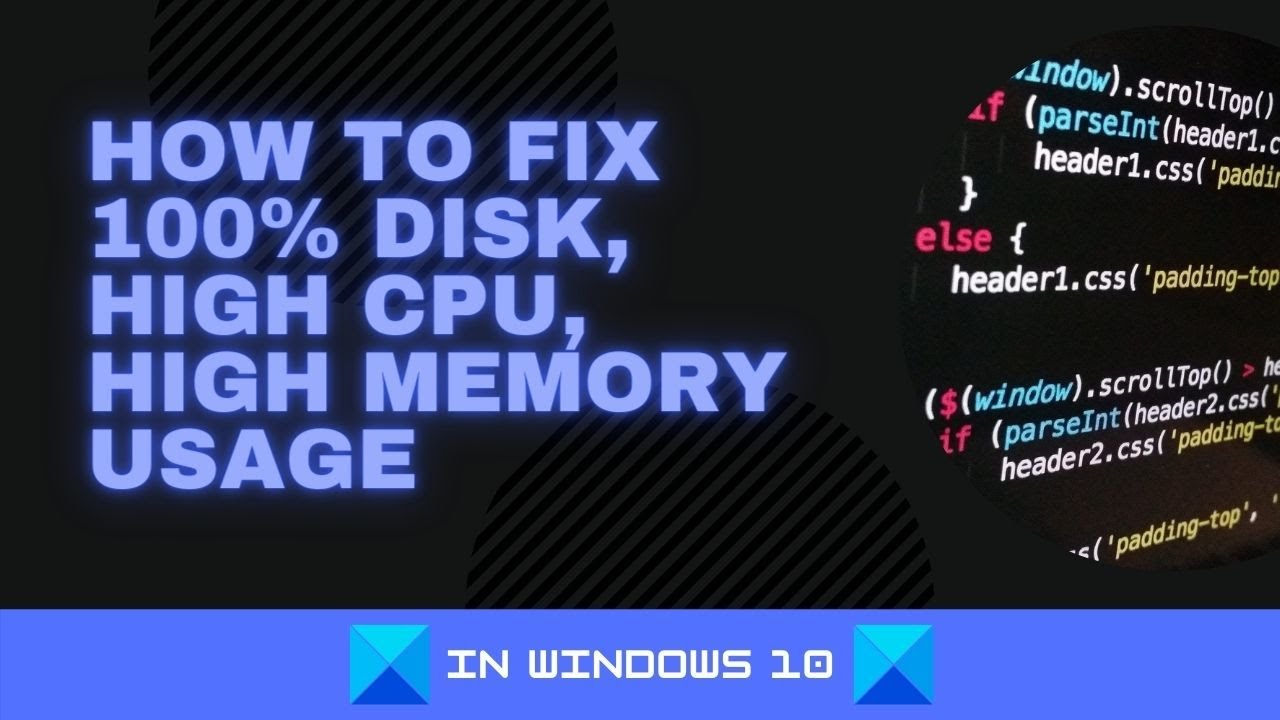 Fix 100% Disk, High CPU, Memory or Power usage in Windows