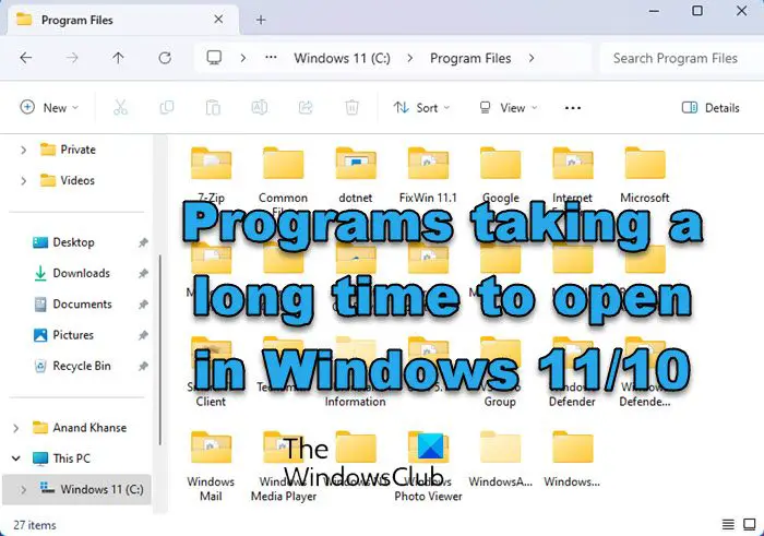 Programs taking a long time to open in Windows 11/10