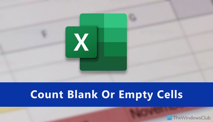 How to count blank or empty cells in Excel and Google Sheets
