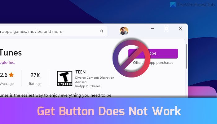 Microsoft Store Get button does not work in Windows 11/10