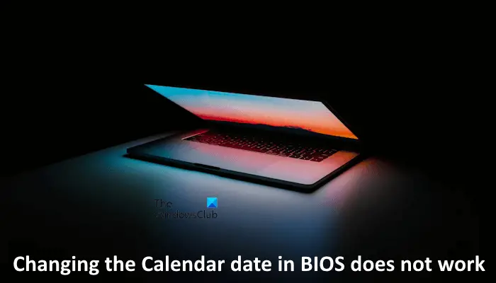 Changing Calendar date BIOS not work