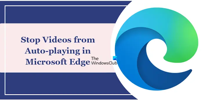 Stop videos from auto playing Edge