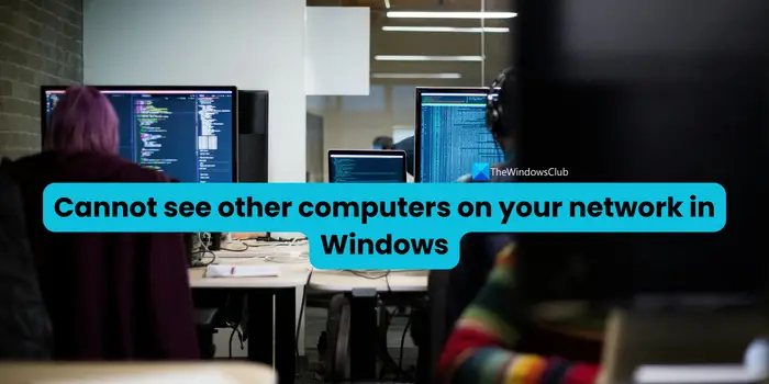 Cannot see other computers on your network in Windows