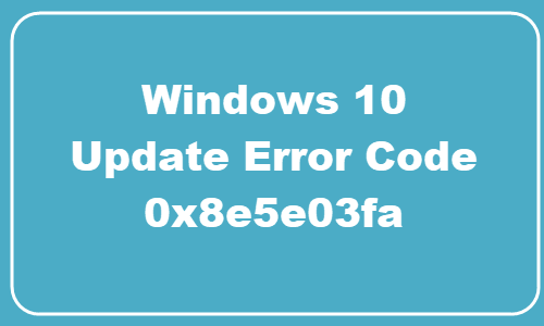 Windows 10 Update Error Code 0x8e5e03fa