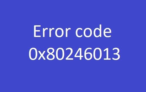 Error code 0x80246013