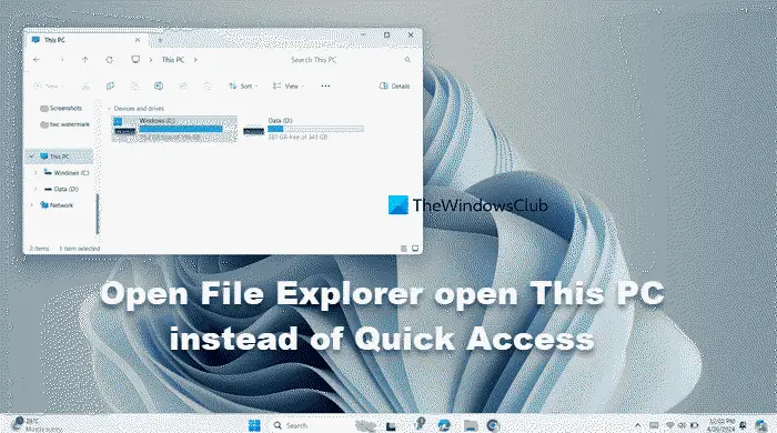 Make File Explorer open to This PC instead of Quick Access in Windows 11/10
