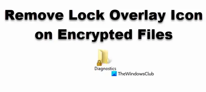 remove Lock Overlay Icon on Encrypted Files