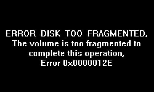 ERROR DISK TOO FRAGMENTED