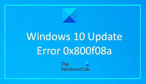 How to Fix Windows 10 Update Error 0x800f08a