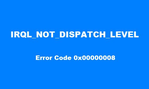 IRQL NOT DISPATCH LEVEL