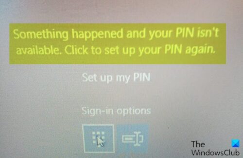 Something happened and your PIN isn't available