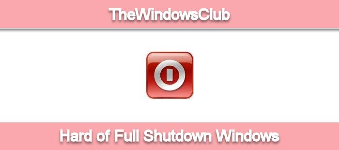 Hard or Full shutdown in Windows