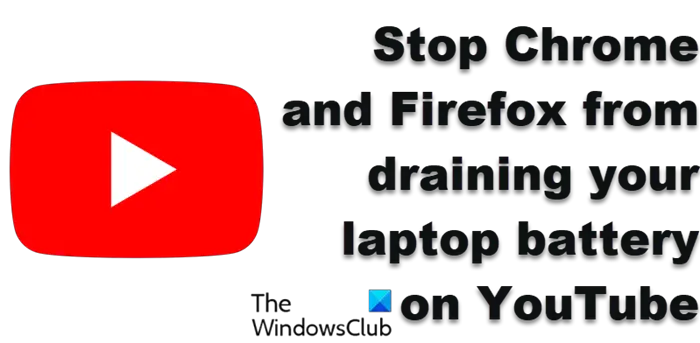 Stop Chrome and Firefox from draining your laptop battery on YouTube