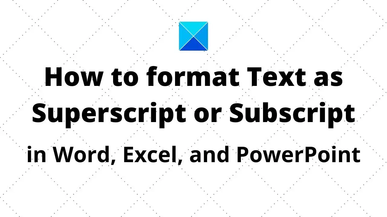Format Text as Superscript or Subscript in Word, Excel