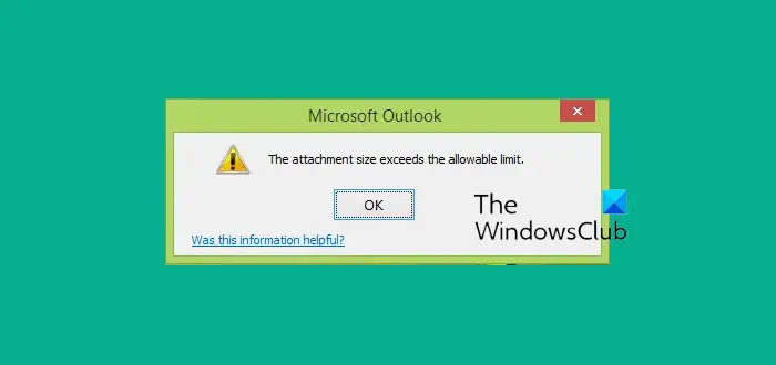 The attachment size exceeds the allowable limit in Outlook