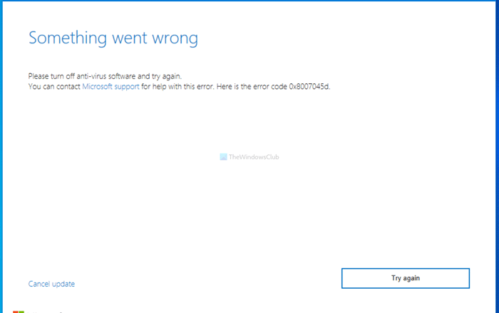 Something went wrong, Please turn off anti-virus software and try again 0x8007045d