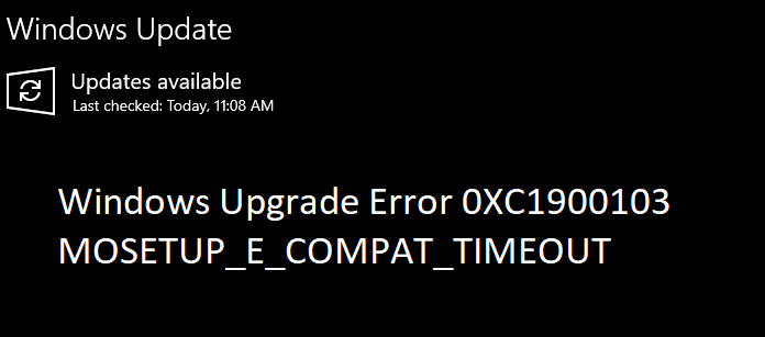 Windows Upgrade Error 0XC1900103 Timeout