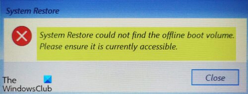 System Restore could not find the offline boot volume