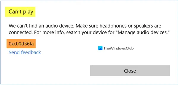 Can't play, Error 0xc00d36fa, We can't find an audio device