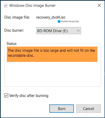 The disc image file is too large and will not fit on the recordable disc