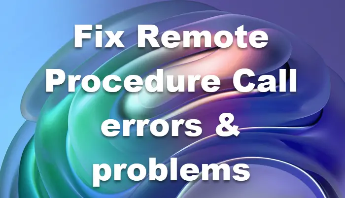 Fix Remote Procedure Call errors problems