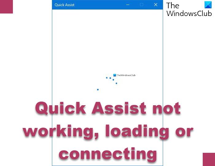 Quick Assist not working, loading or connecting
