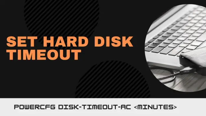 How to Set hard disk timeout using powercfg command line in Windows 10