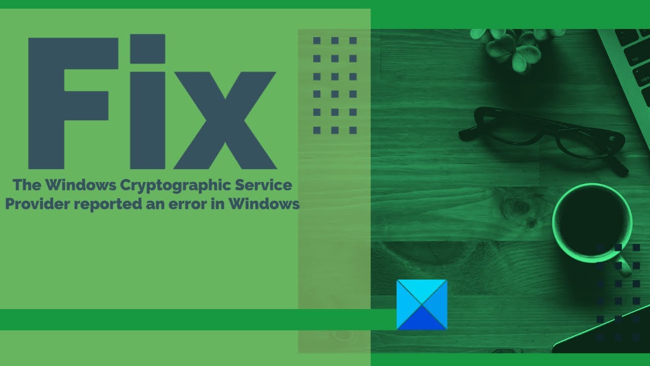 The Windows Cryptographic Service Provider reported an error
