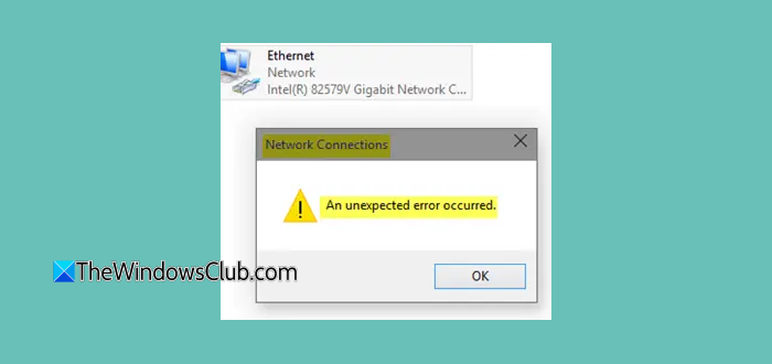 An unexpected error occurred in Network Connections Properties