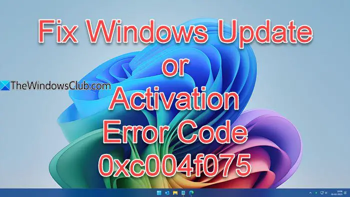 Fix Windows Update or Activation error code 0xc004f075