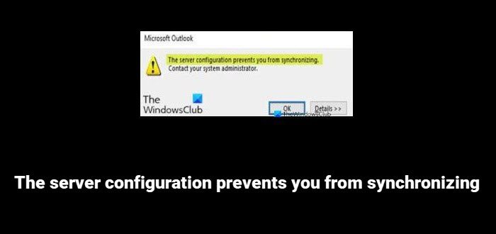 The server configuration prevents you from synchronizing