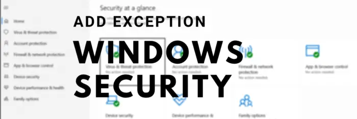 How to add a File type or Process Exclusion to Windows Security