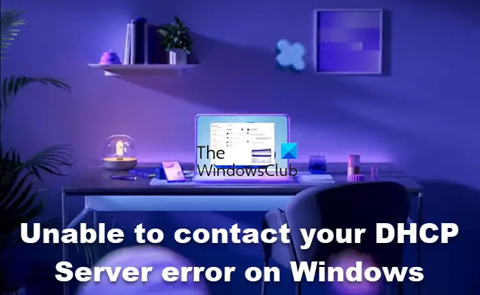 Unable to contact your DHCP Server error on Windows