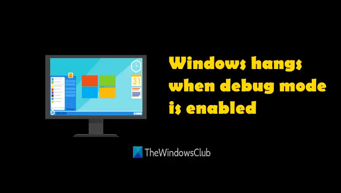 Windows hangs debug mode