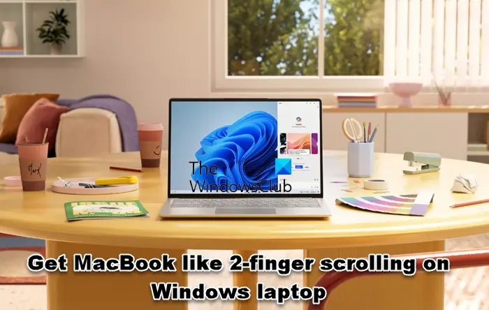 get MacBook like 2 finger scrolling on Windows laptop