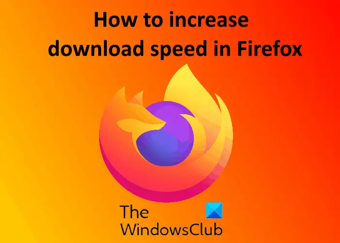 increase download speed in firefox