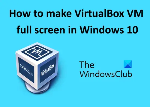 make virtualbox VM full screen Windows_10