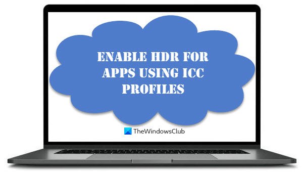 Enable HDR for Apps using ICC Profiles in Windows 10