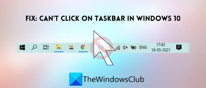 Can't Click on Taskbar in Windows 10