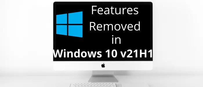 Features removed in Windows 10 v21H1