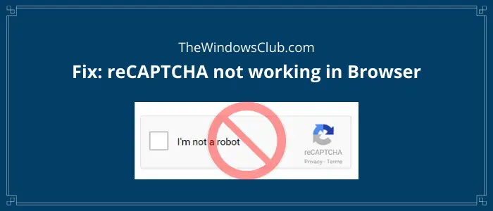 FIX reCAPTCHA not working in Chrome, Firefox, or any browser
