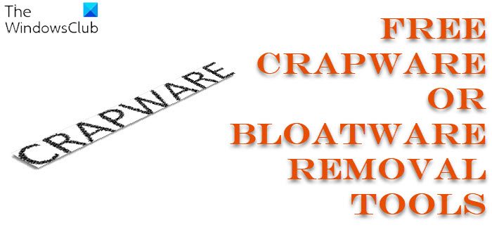 Free Crapware or Bloatware Removal Tools