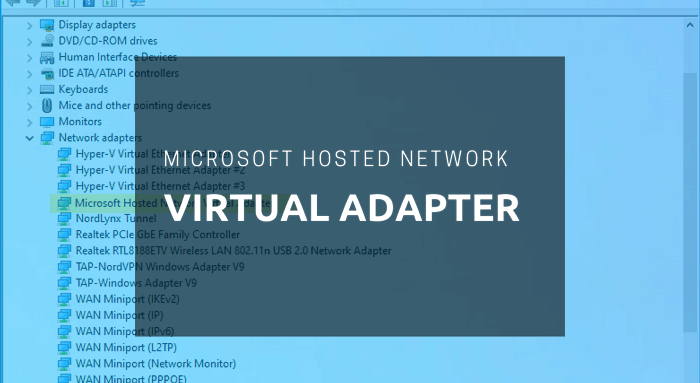 Microsoft Hosted Network Virtual Adapter missing in Device Manager