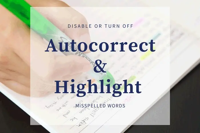 How to enable or disable Autocorrect and Highlight misspelled words