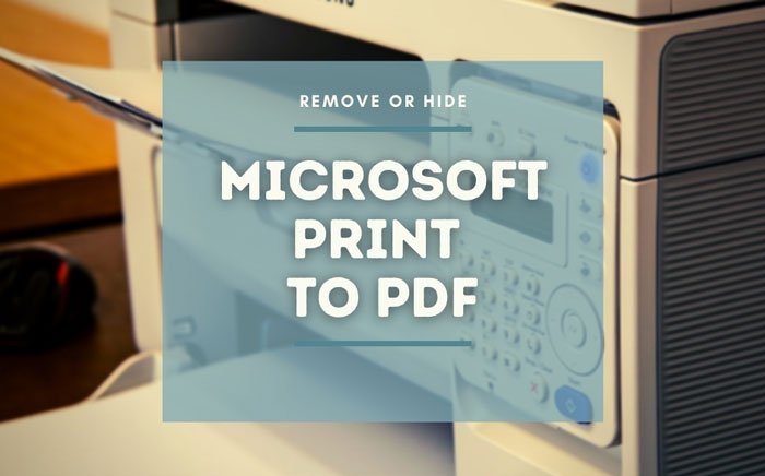 How to show or hide Microsoft Print to PDF printer in Windows 10