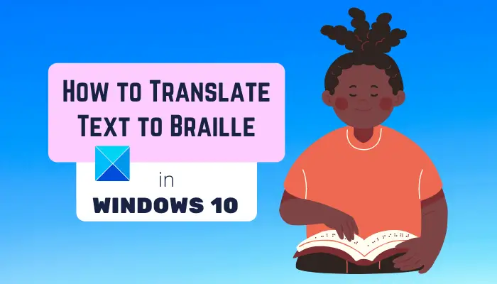 How to translate Text to Braille in Windows 10